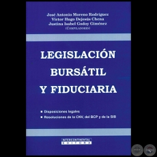 LEGISLACIÓN BURSÁTIL Y FIDUCIARIA - Autores:  JOSÉ ANTONIO MORENO RODRÍGUEZ, VÍCTOR HUGO DEJESÚS CHENA, JUSTINA ISABLE GODOY GIMÉNEZ - Año 2005